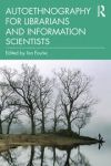 Autoethnography for librarians and information scientists