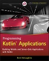 Programming Kotlin applications : building mobile and server-side applications with Kotlin
