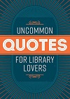 Uncommon quotes for library lovers