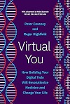 Virtual you : how building your digital twin will revolutionize medicine and change your life