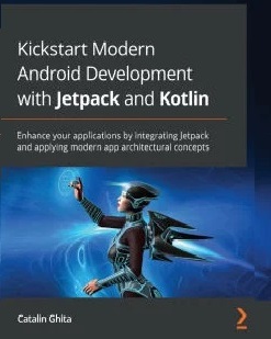 Kickstart modern Android development with Jetpack and Kotlin