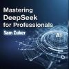Mastering DeepSeek for Professionals
