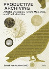 Productive archiving : artistic strategies, future memories, and fluid identities